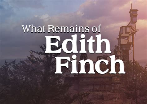 What Remains of Edith Finch; A Haunting Exploration of Family and Memory